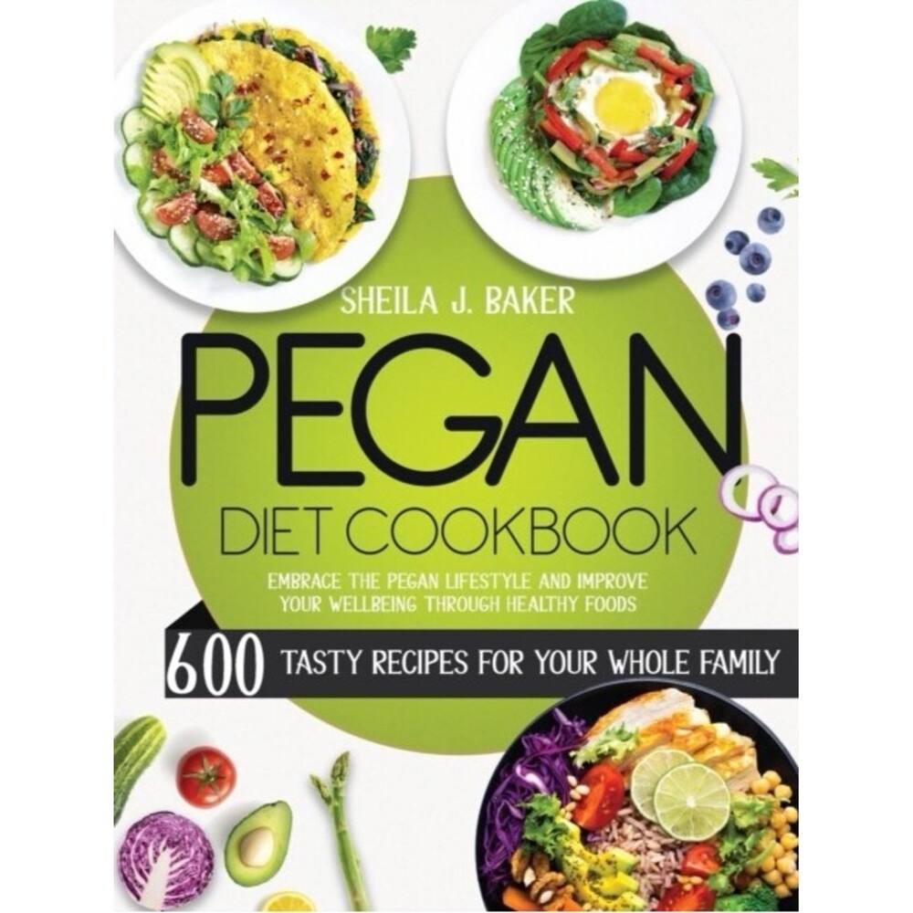 Pegan Diet Cookbook Sheila J. Baker Paperback 600 Recipes Paleo Vegan Healthy
